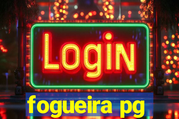 fogueira pg